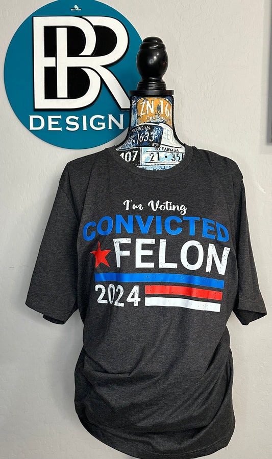 I’m voting convicted Felon