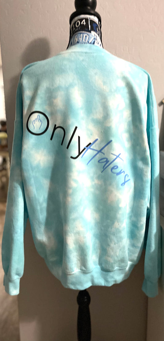 Only haters tiedye sweatshirt